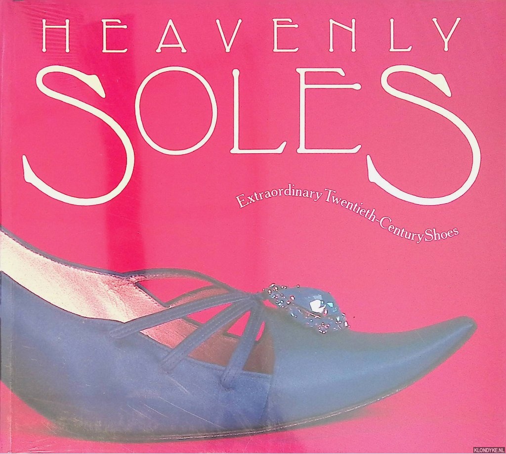Trasko, Mary - Heavenly Soles: Extraordinary 20th Century Shoes
