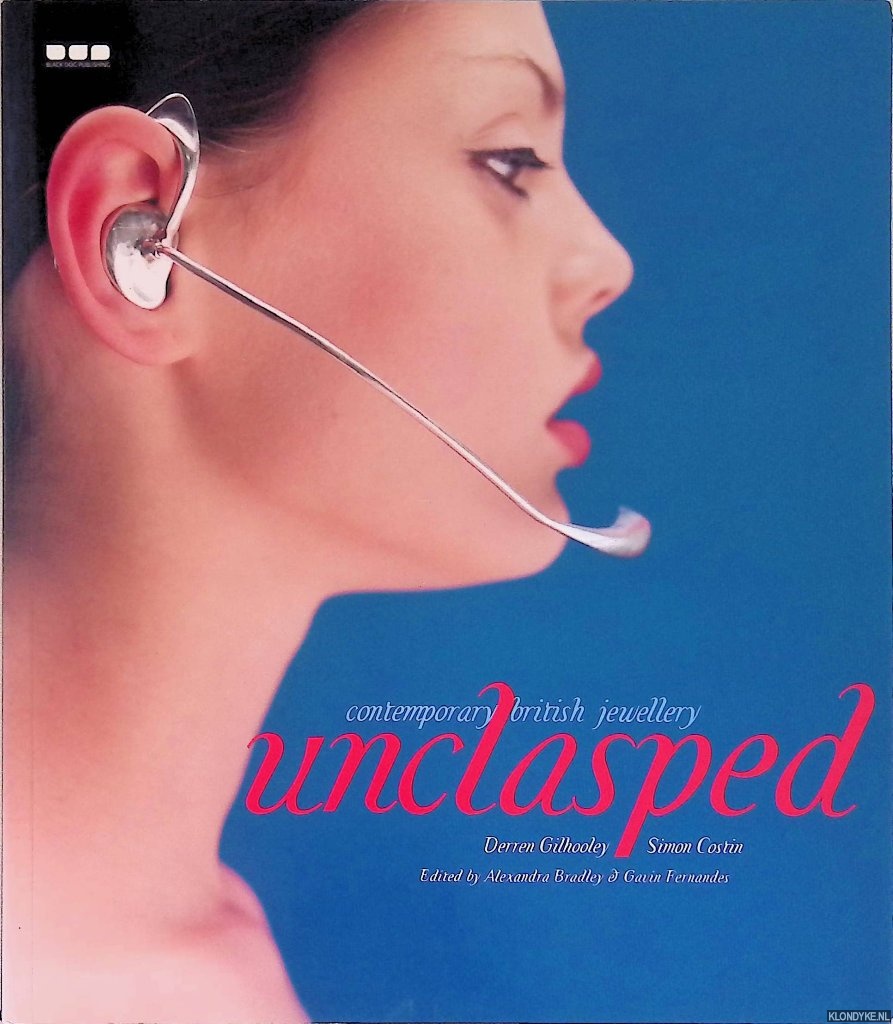 Gilhooley, Derren & Simon Costin - Unclasped: Contemporary British Jewellery