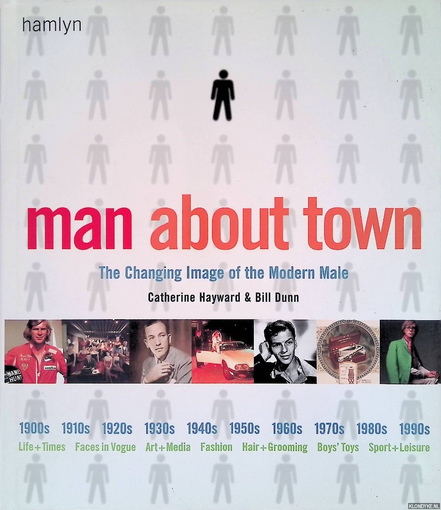 Hayward, Catherine & Bill Dunn - Man About Town: The Changing Image of the Modern Male