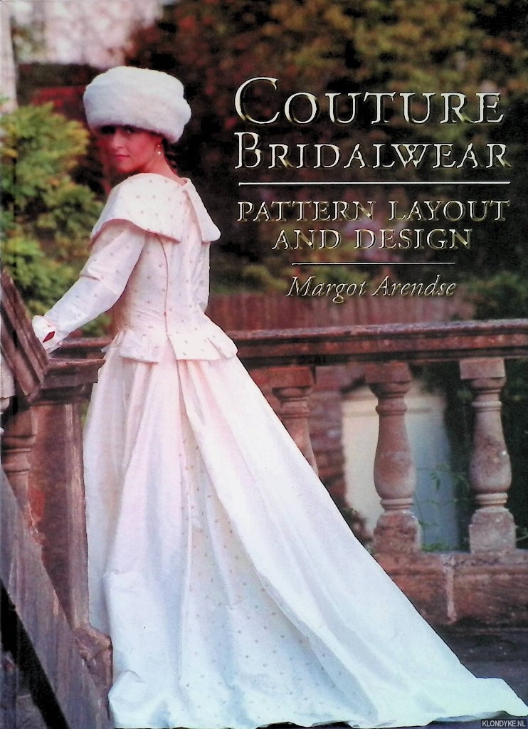 Arendse, Margot - Couture Bridalwear: Pattern, Layout and Design