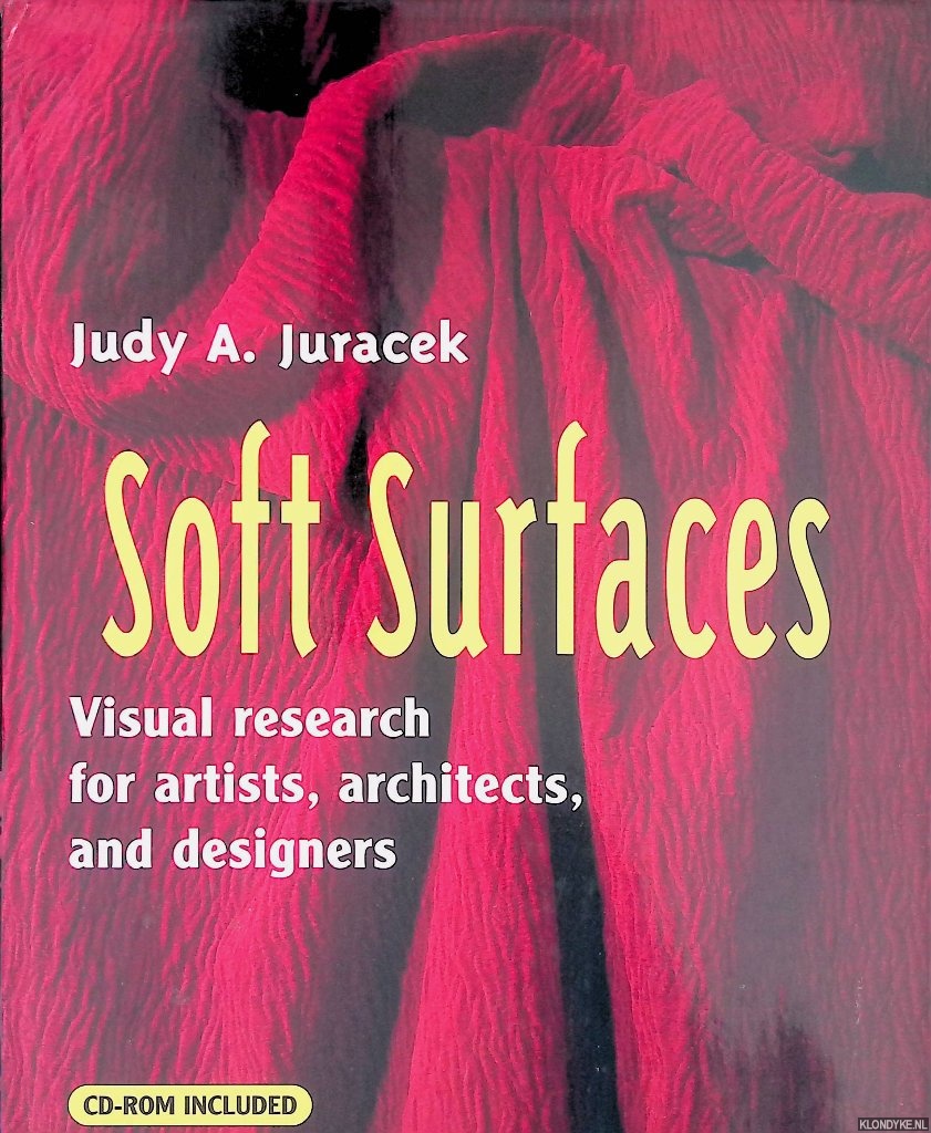 Juracek, Judy A. - Soft Surfaces: Visual Research for Artists, Architects & Designers + CD-ROM