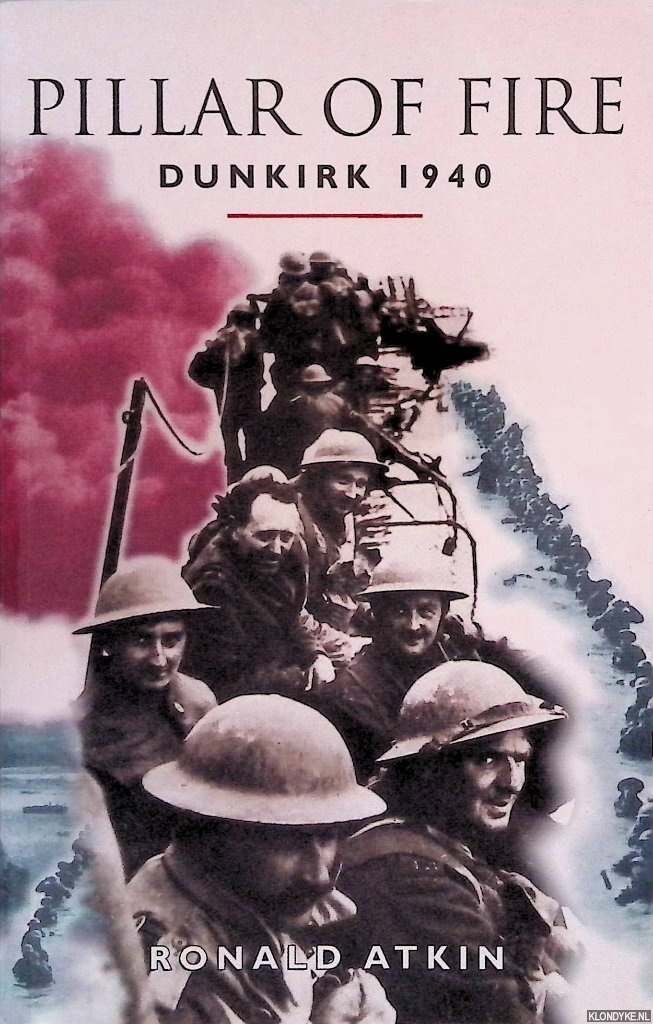 Atkin, Ronald - Pillar of Fire: Dunkirk 1940