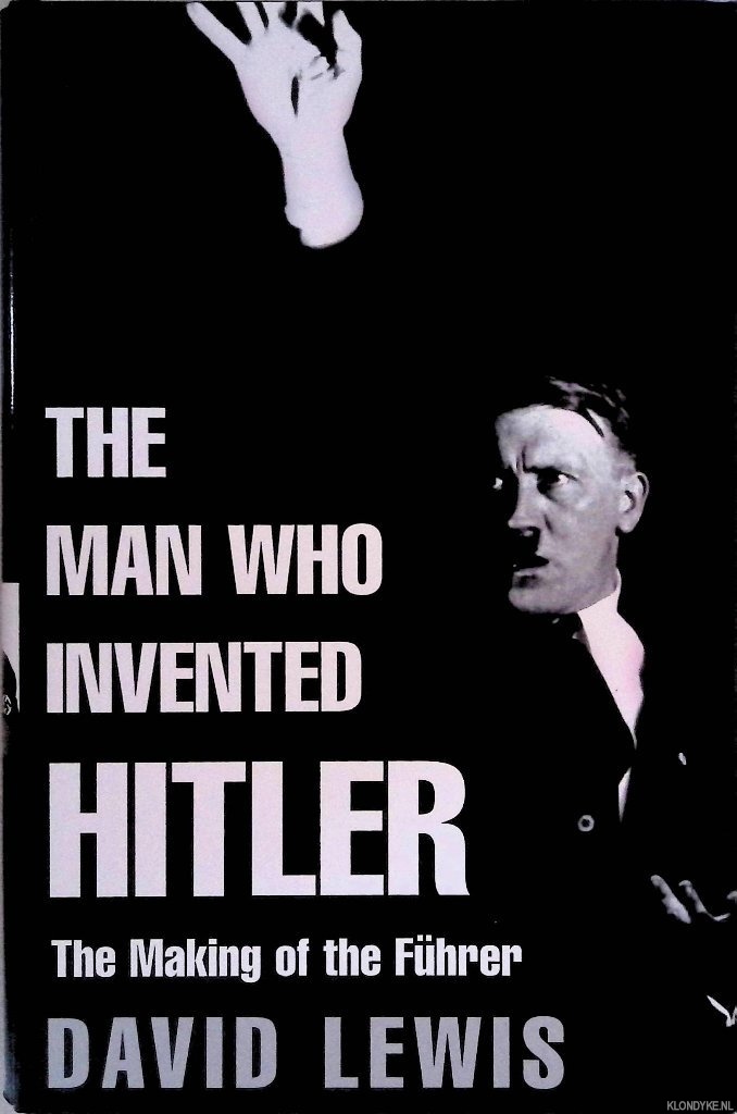 Lewis, David - The Man Who Invented Hitler