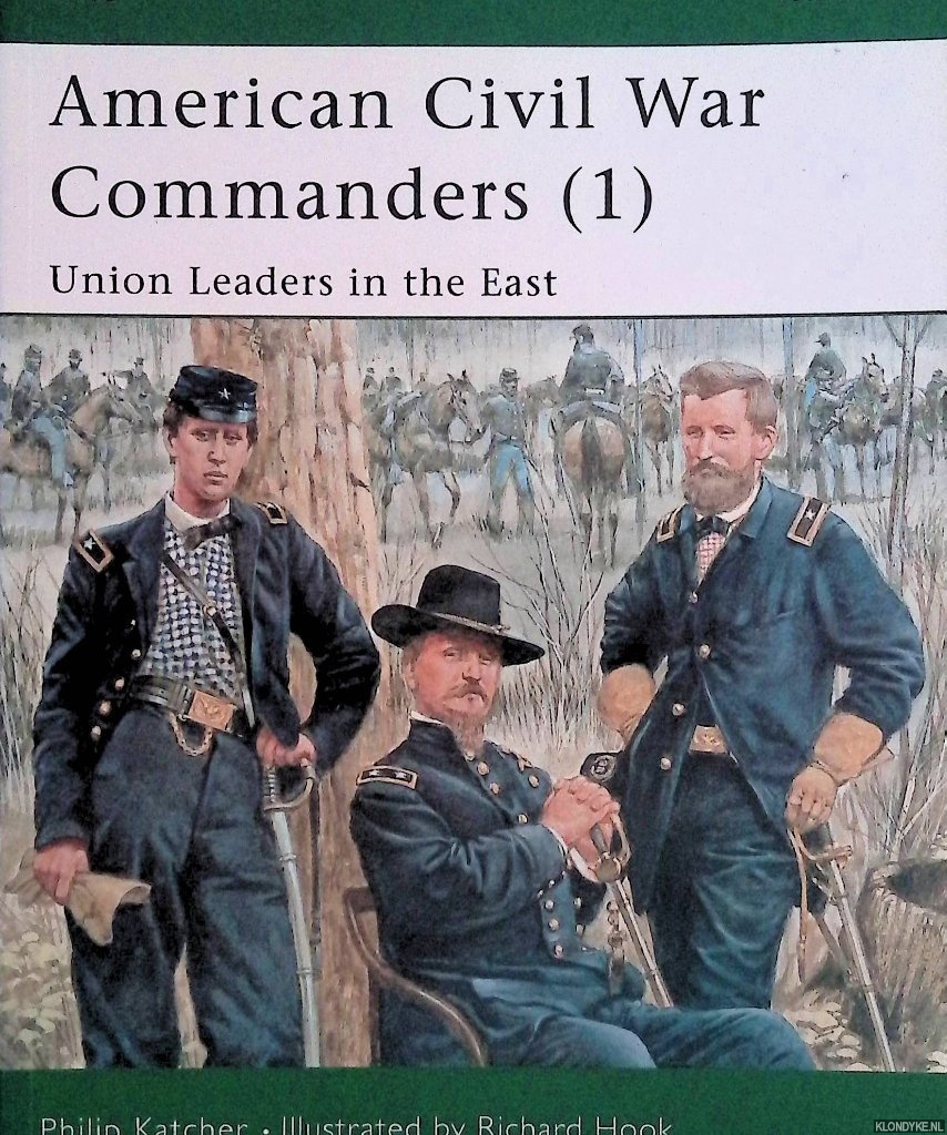 Katcher, Philip - American Civil War Commanders (1): Union Leaders in the East