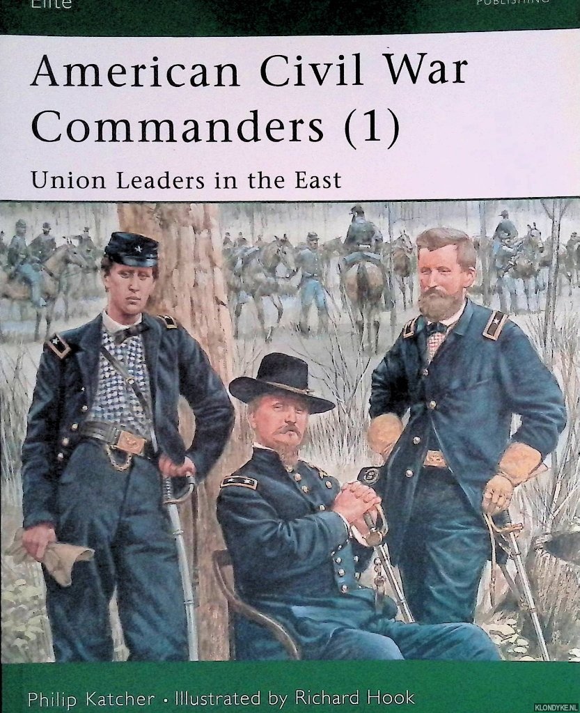 Katcher, Philip - American Civil War Commanders (1): Union Leaders in the East