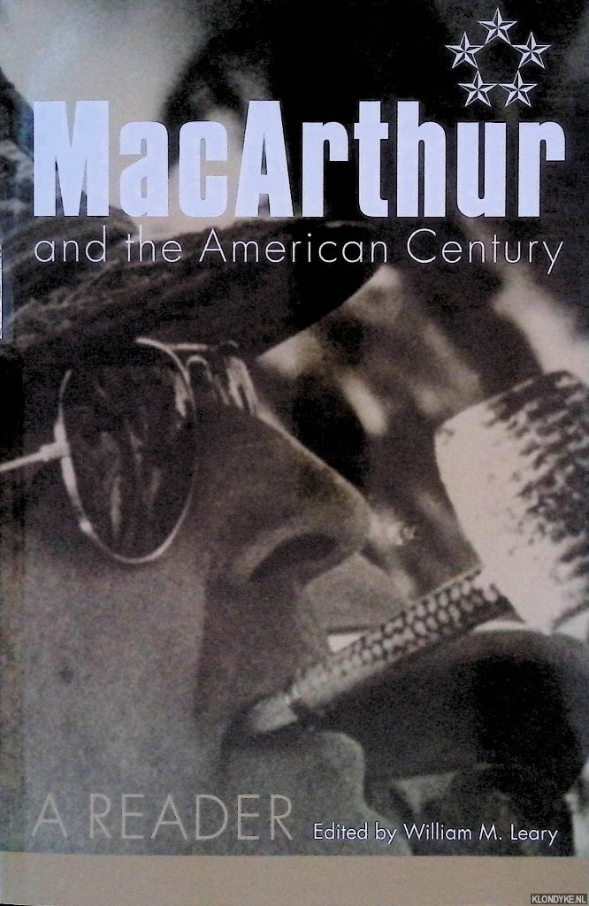 Leary, William M. - MacArthur and the American Century: A Reader