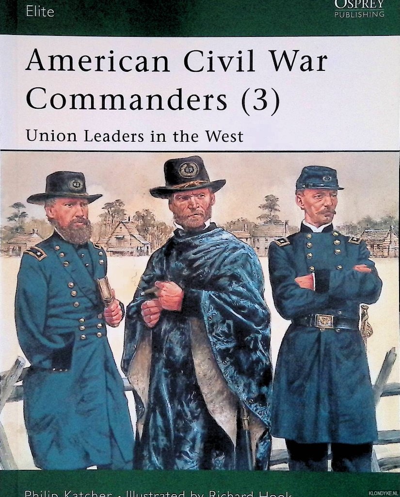 Katcher, Philip - American Civil War Commanders (3): Union Leaders in the West