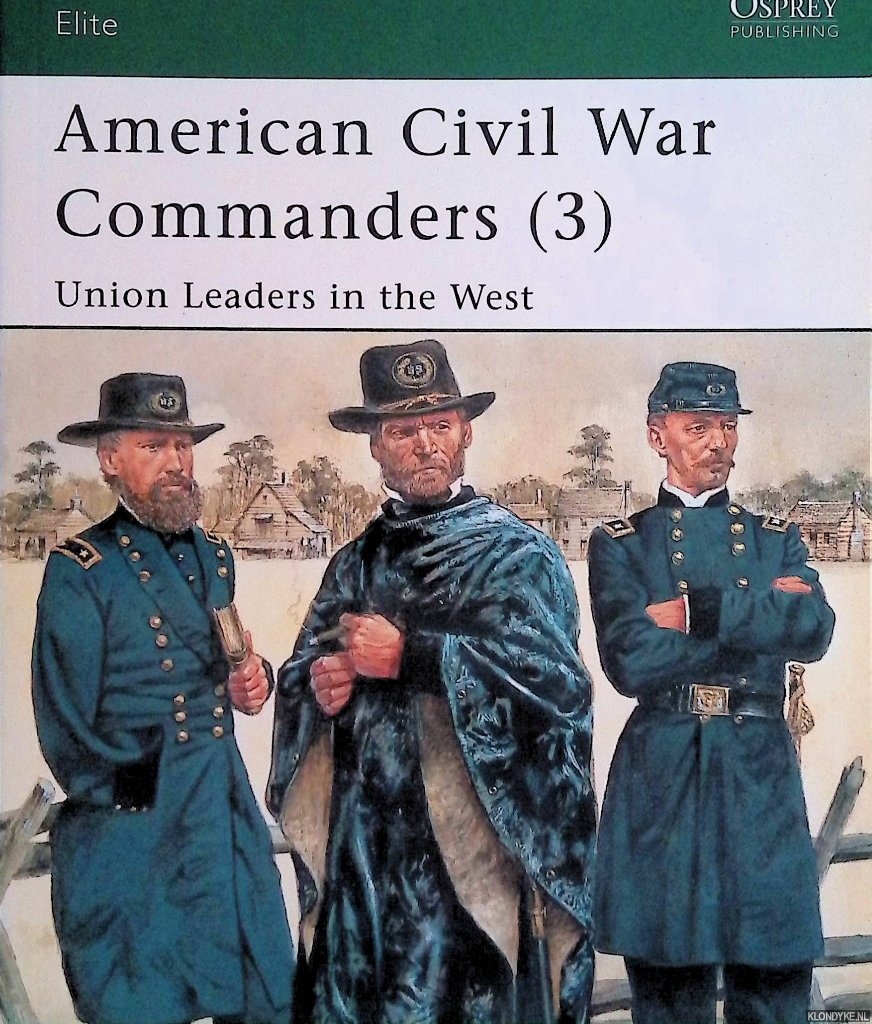 Katcher, Philip - American Civil War Commanders (3): Union Leaders in the West