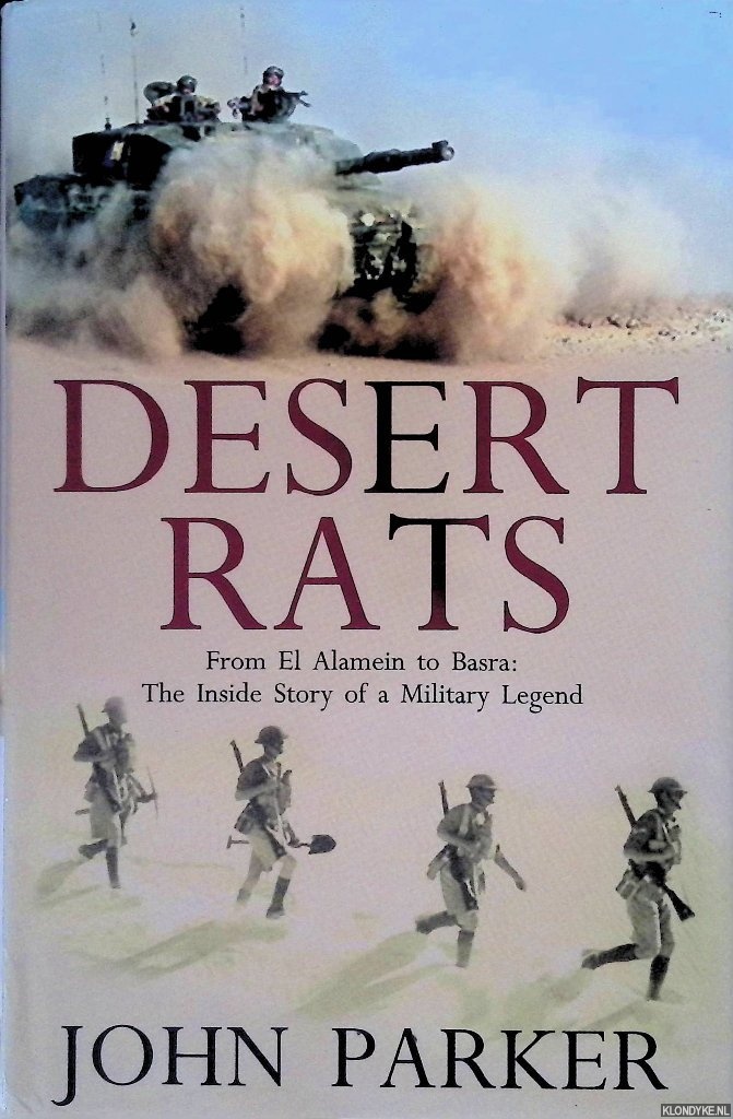 John Parker - Desert Rats: From El Alamein to Basra: The Inside Story of a Military Legend