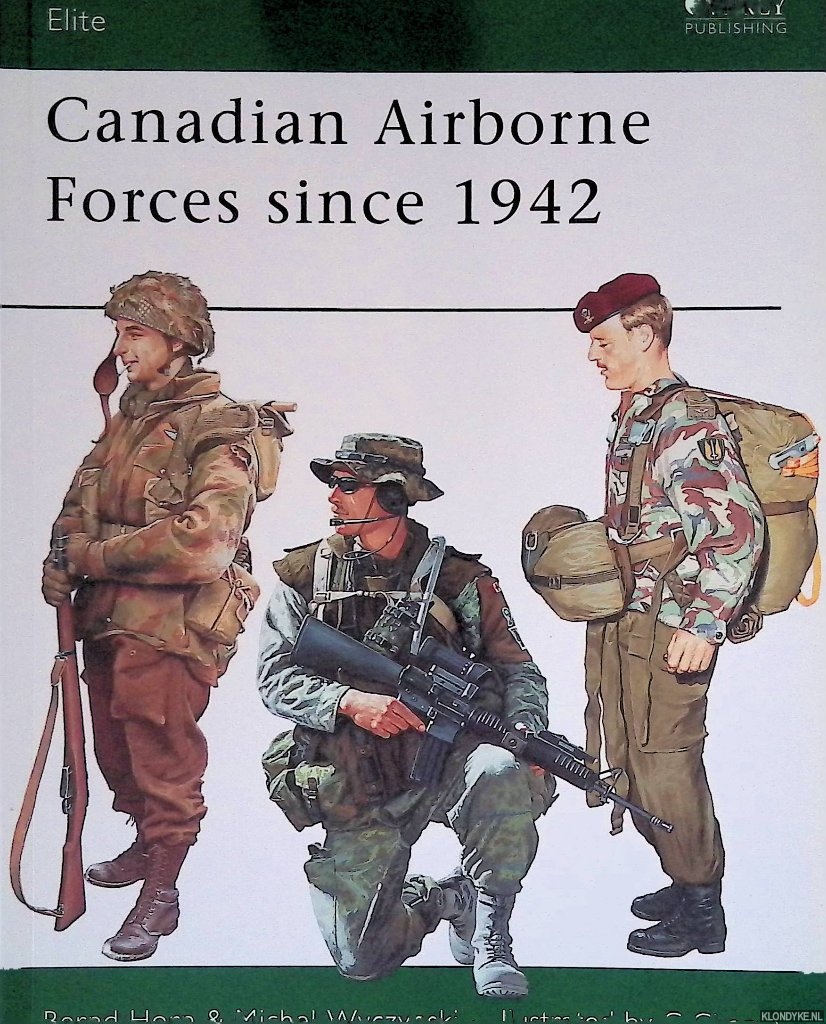 Horn, bernd & Michel Wyczynski & C. Chagas (illustrations) - Canadian Airborne Forces Since 1942