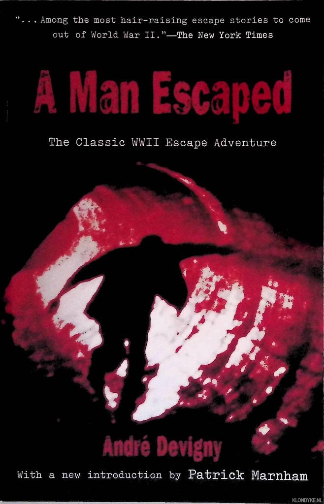 Devigny, Andr - A Man Escaped: The Classic WWII Escape Adventure