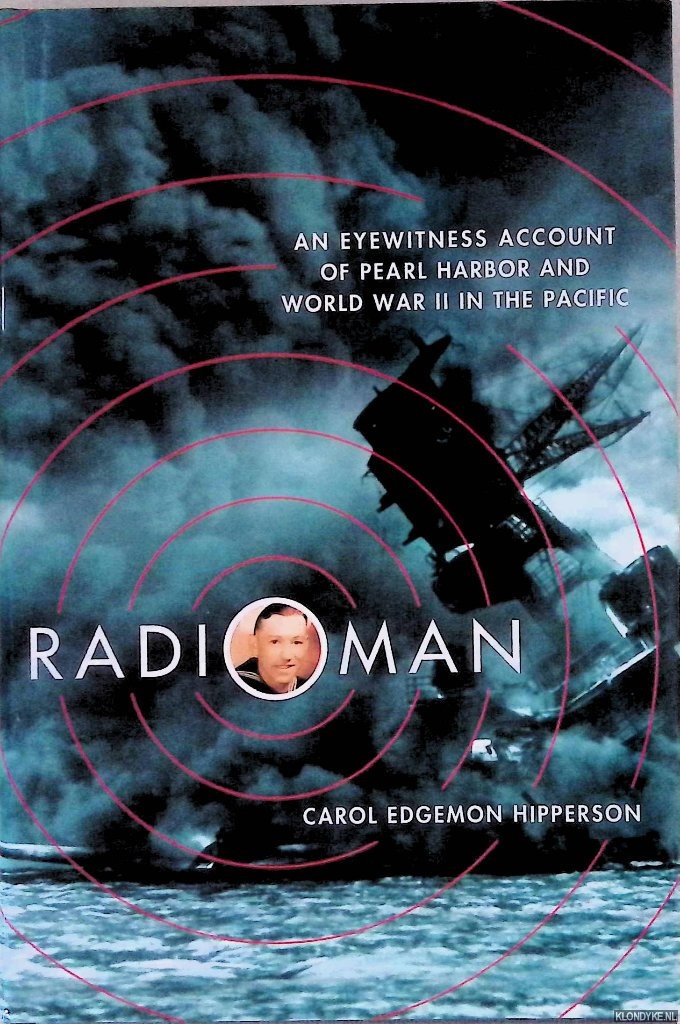 Hipperson, Carol Edgemon - Radioman: An Eyewitness Account of Pearl Harbor and World War II in the Pacific