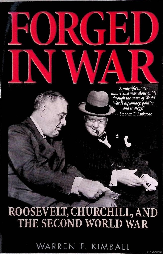 Kimball, Warren F. - Forged in War: Roosevelt, Churchill, and the Second World War