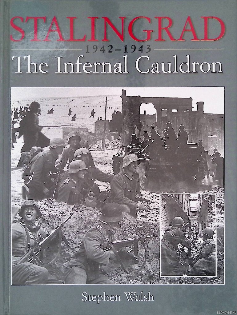 Walsh, Stephen - Stalingrad: The Infernal Cauldron, 1942-1943