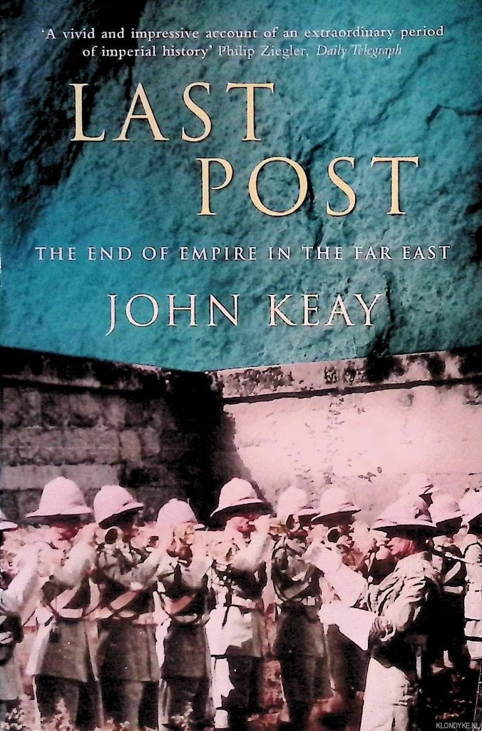 Keay, John - Last Post: The End of Empire in the Far East