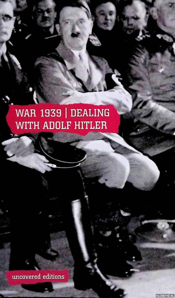 Coates, Tim (editor) - War 1939: Dealing with Adolf Hitler