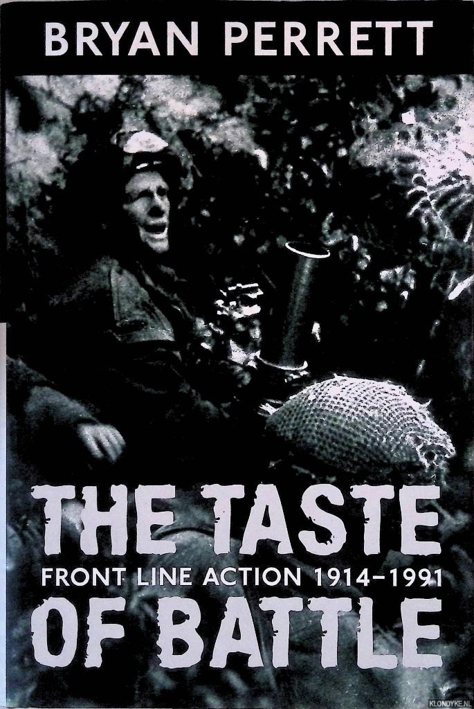 Perrett, Bryan - The Taste of Battle: Front Line Action 1914-1991