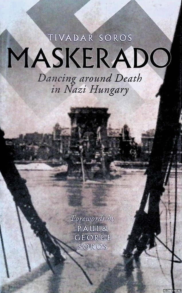 Soros, Tivadar - Maskerado: Dancing Around Death In Nazi Hungary