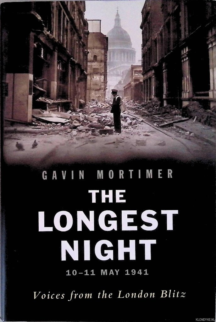 Mortimer, Gavin - The Longest Night: Voices from the London Blitz