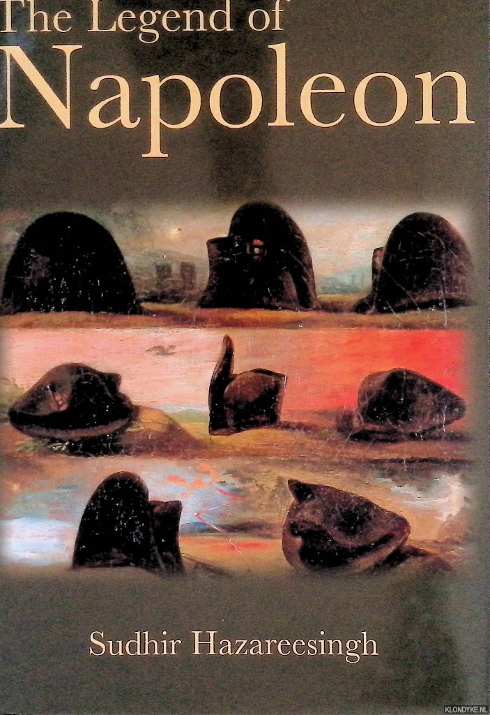 Hazareesingh, Sudhir - The Legend of Napoleon