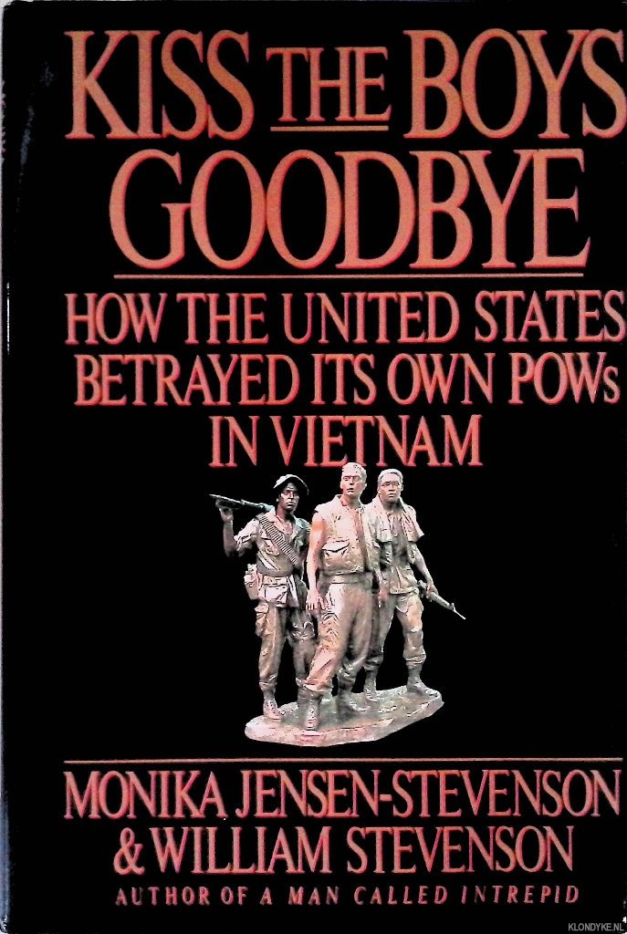 Jensen-Stevenson, Monika - Kiss the Boys Goodbye: How the United States Betrayed Its Own POWs in Vietnam