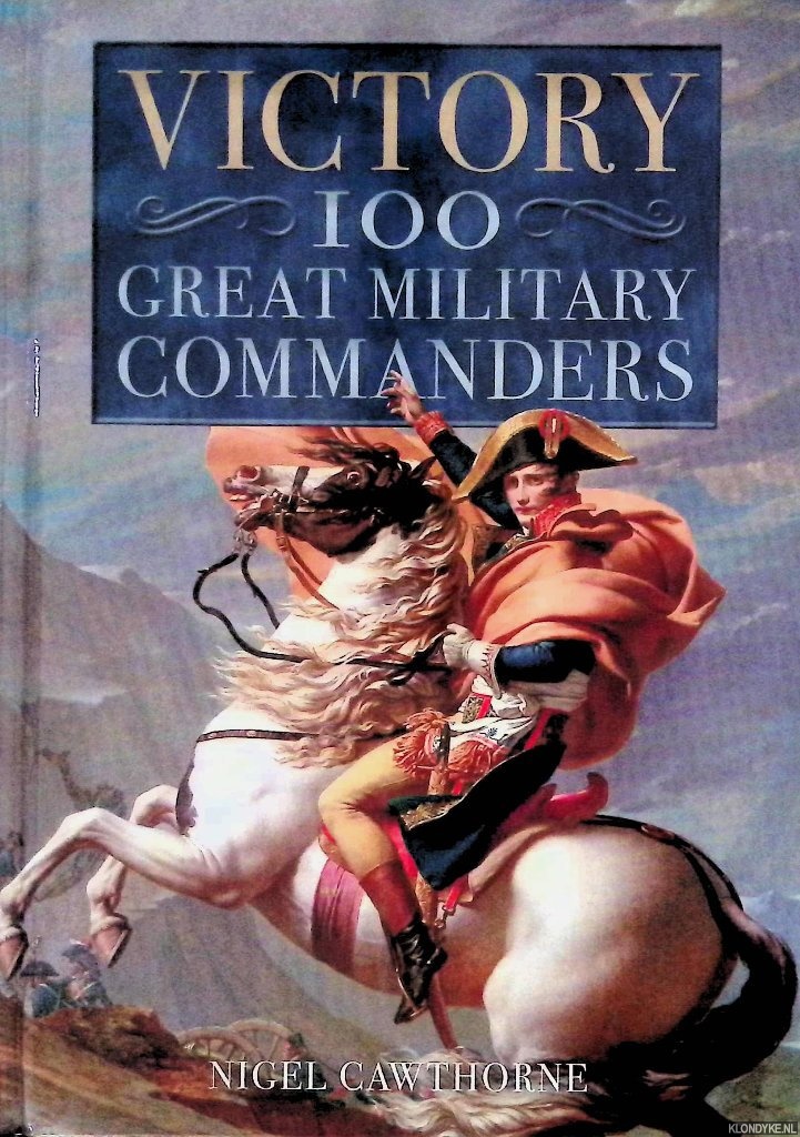 Cawthorne, Nigel - Victory: 100 Great Military Commanders