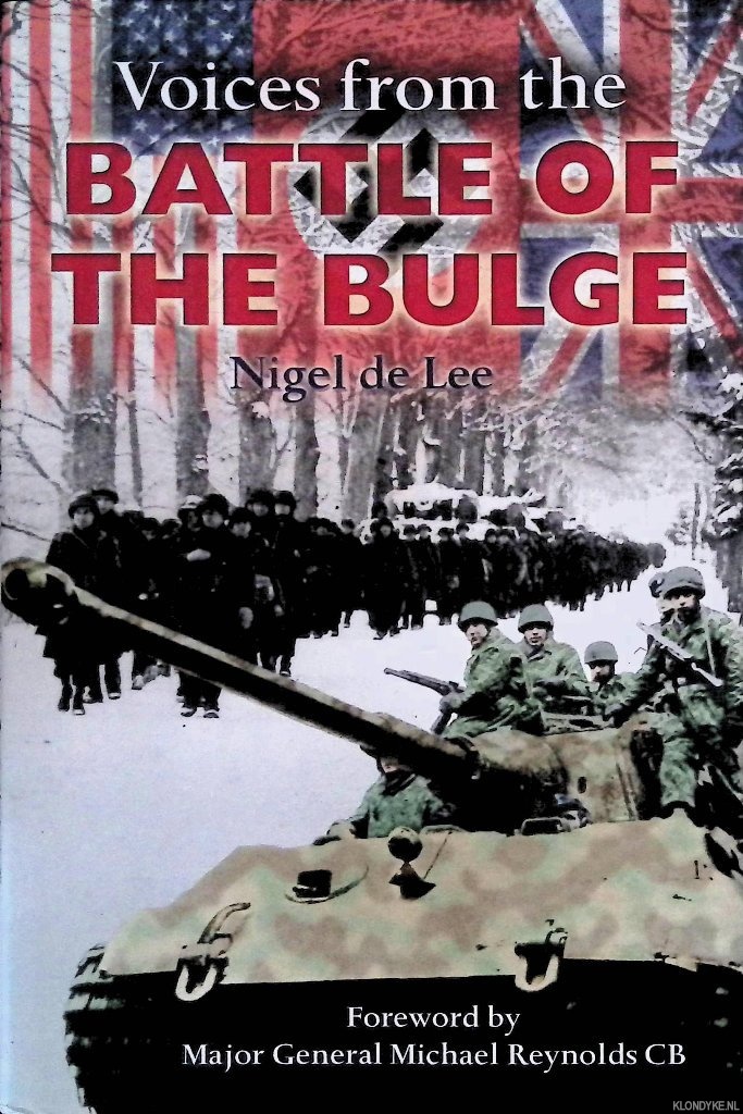 Lee, Nigel de - Voices from the Battle of the Bulge: First Hand Accounts from the Ardennes Offensive