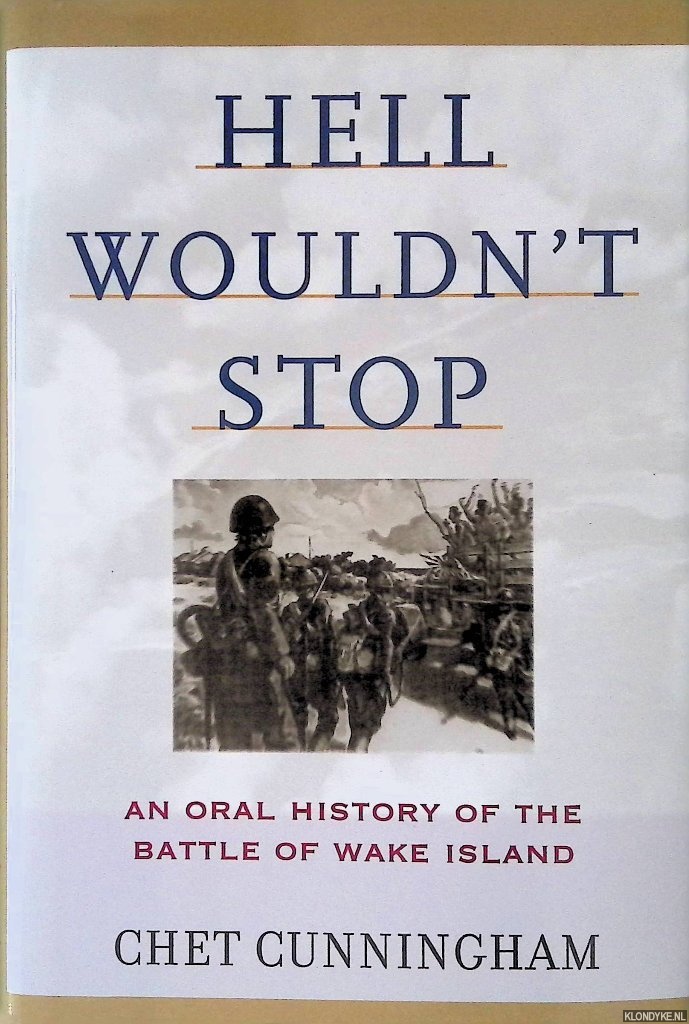 Cunningham, Chet - Hell Wouldn't Stop: An Oral History of the Battle of Wake Island