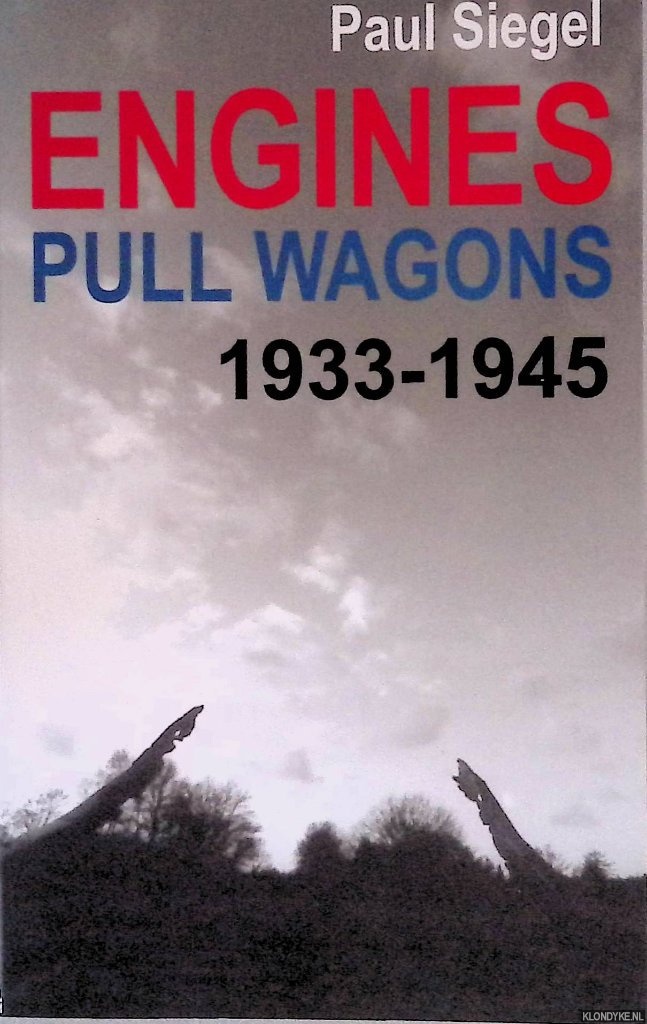 Siegel, Paul - Engines Pull Wagons, 1933-1945: a personal story