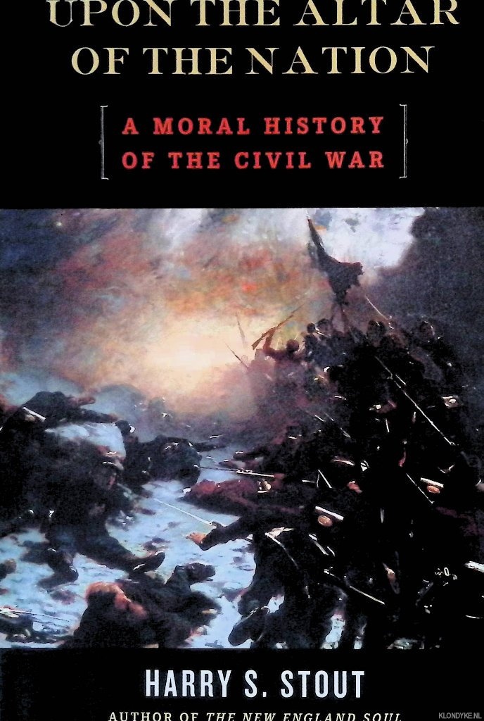 Stout, Harry S. - Upon the Altar of the Nation: A Moral History of the Civil War