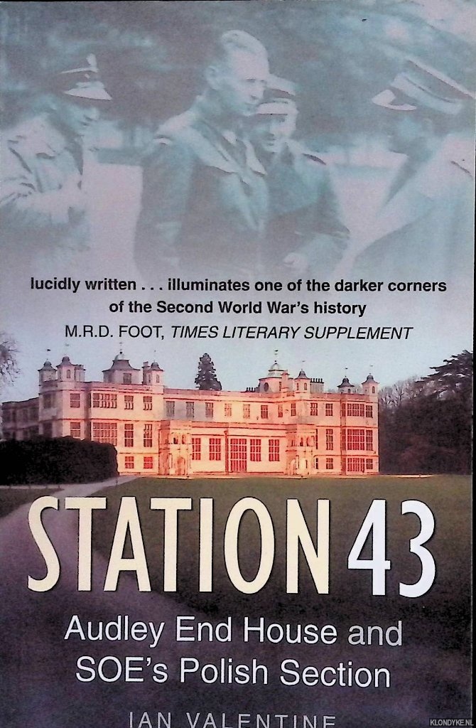 Valentine, Ian - Station 43: Audley End House and SOE's Polish Section
