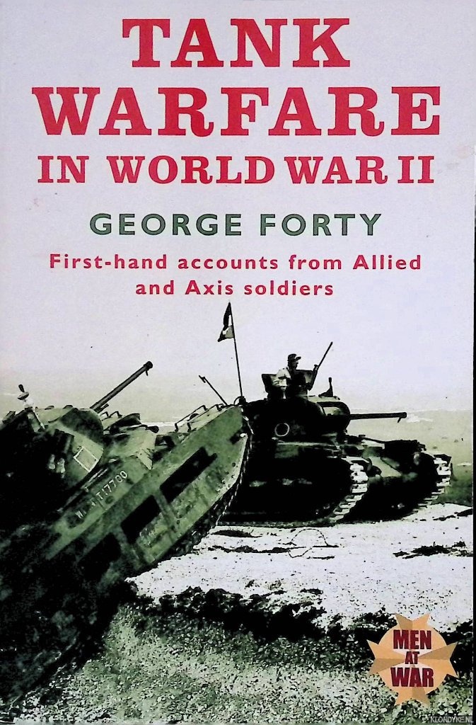 Forty, George - Tank Warfare in World War II: First-hand Accounts from Allied and Axis Soldiers