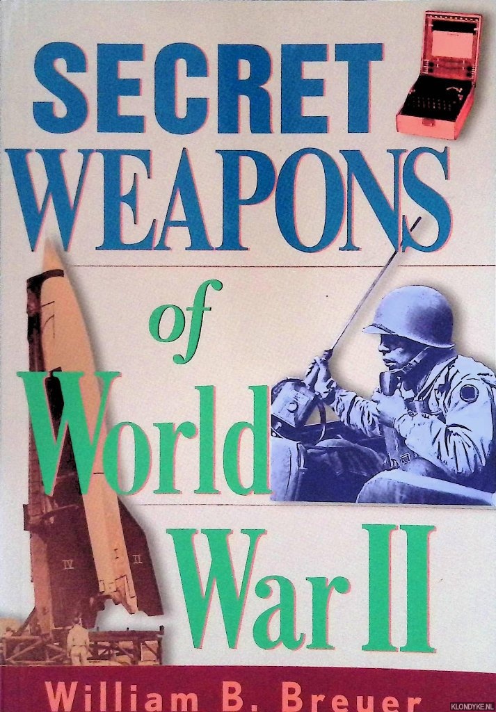 Breuer, William B. - Secret Weapons of World War II