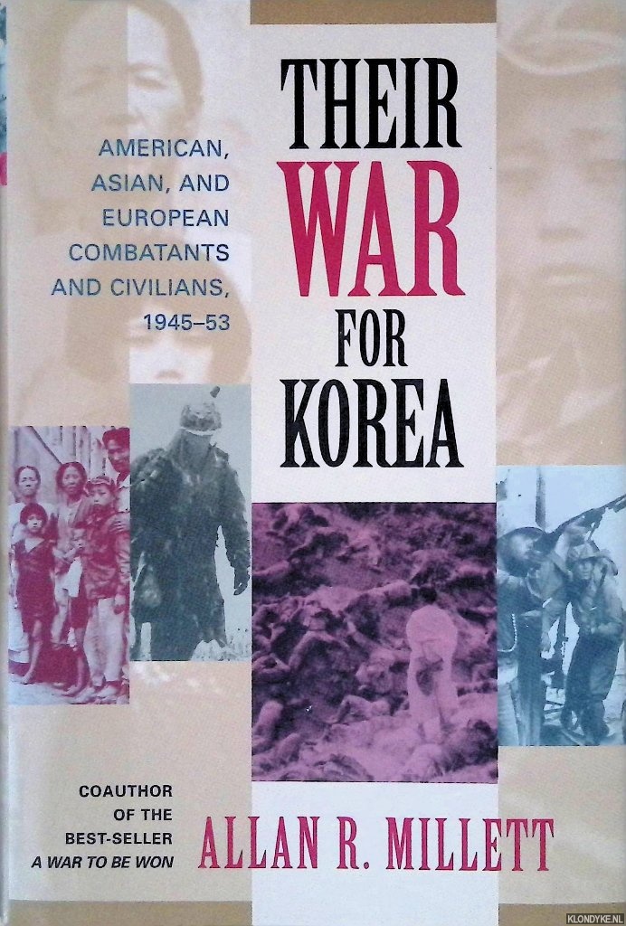 Millett, Allan R. - Their War for Korea: American, Asian, and European Combatants and Civilians, 1945-1953
