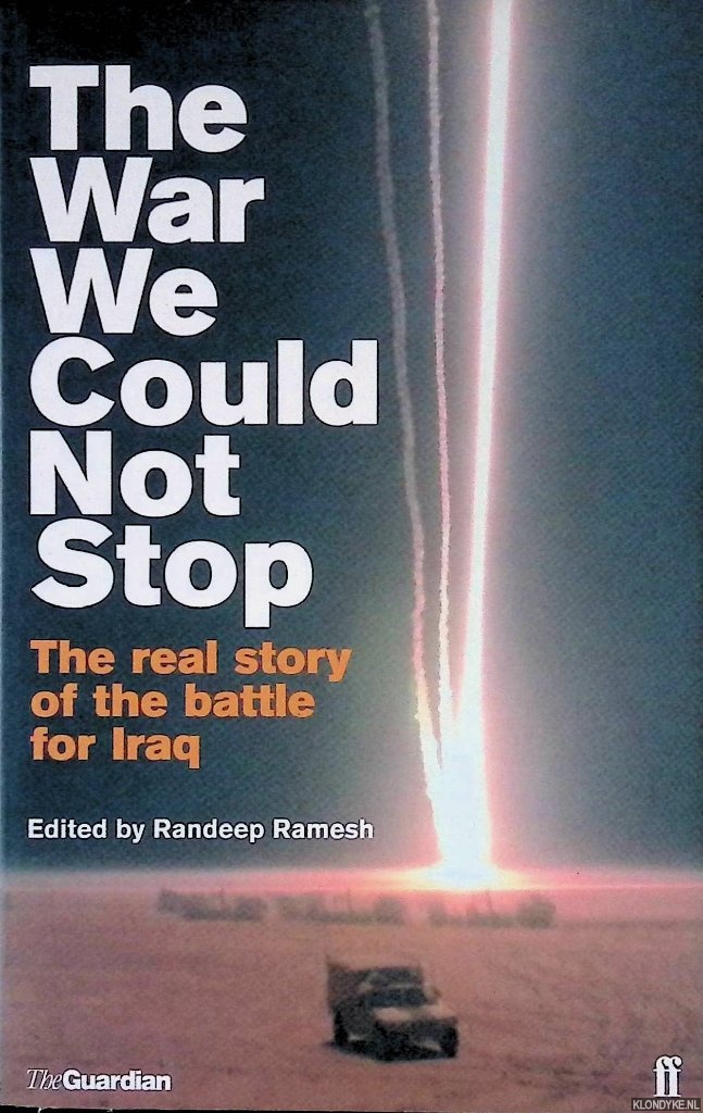 Ramesh, Randeep - War We Could Not Stop: The Real Story of the Battle for Iraq