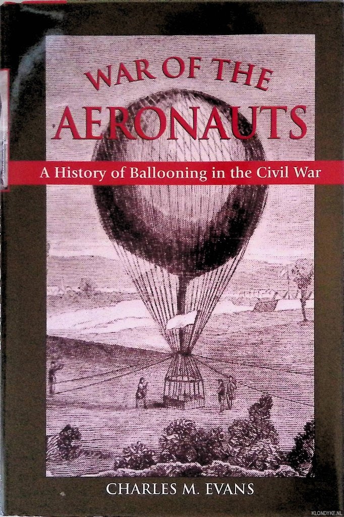 Evans, Charles - War of the Aeronauts: The History of Ballooning in the Civil War