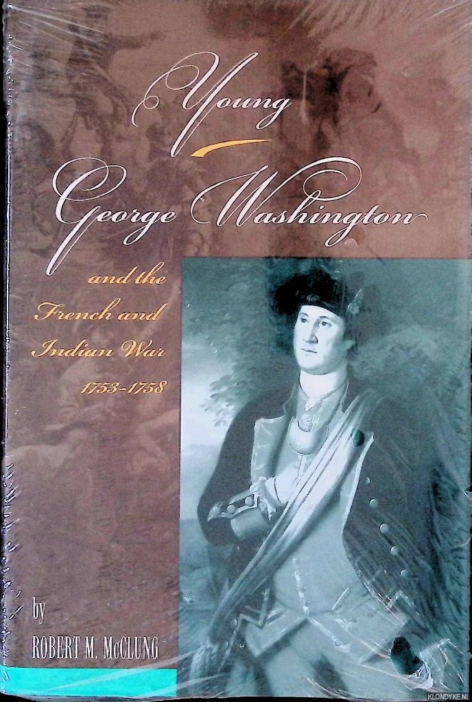McClung, Robert M. - Young George Washington and the French and Indian War, 1753-1758