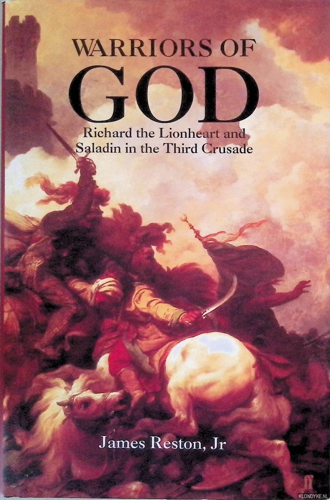 Reston, James - Warriors of God: Richard the Lionheart and Saladin in the Third Crusade