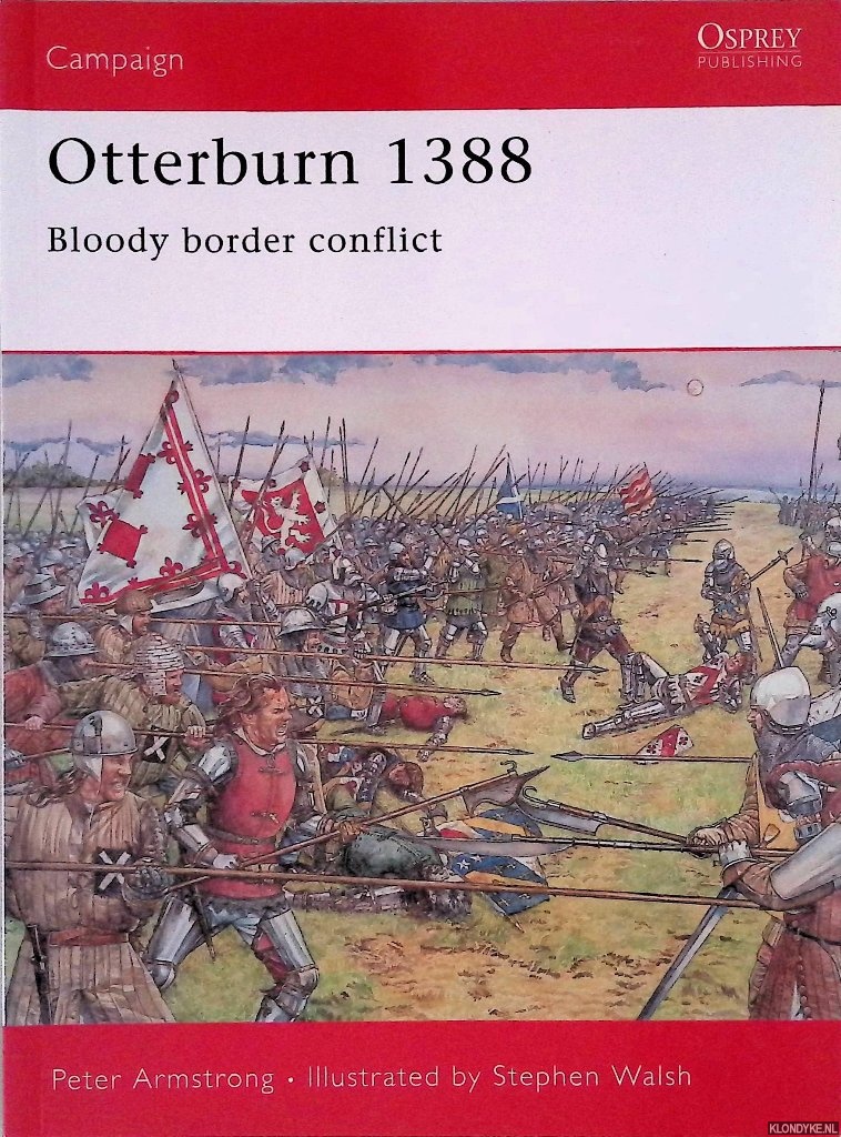 Armstrong, Peter & Stephen Walsh (illustrations) - Otterburn 1388: Bloody border conflict
