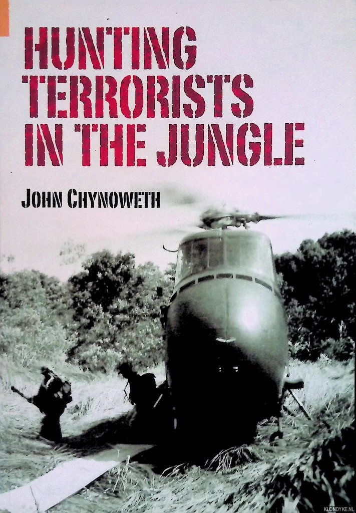 Chynoweth, John - Hunting Terrorists in the Jungle: The Experiences of a National Service Subaltern in Malaya in the 1950s