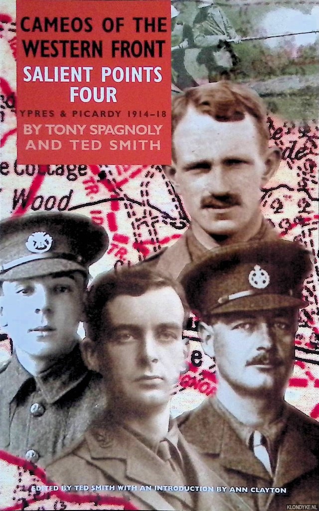 Spagnoly, Tony & Ted Smith - Salient Points Four: Ypres Sector 1914-1918