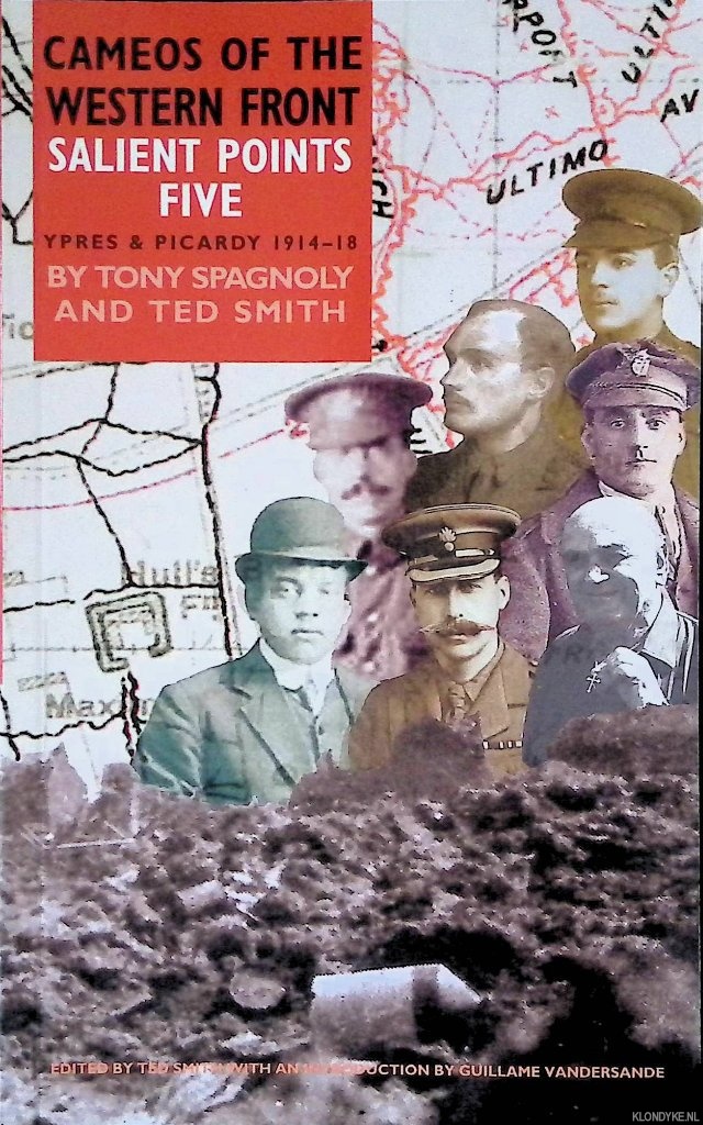 Spagnoly, Tony & Ted Smith - Salient Points Five: Ypres Sector 1914-1918