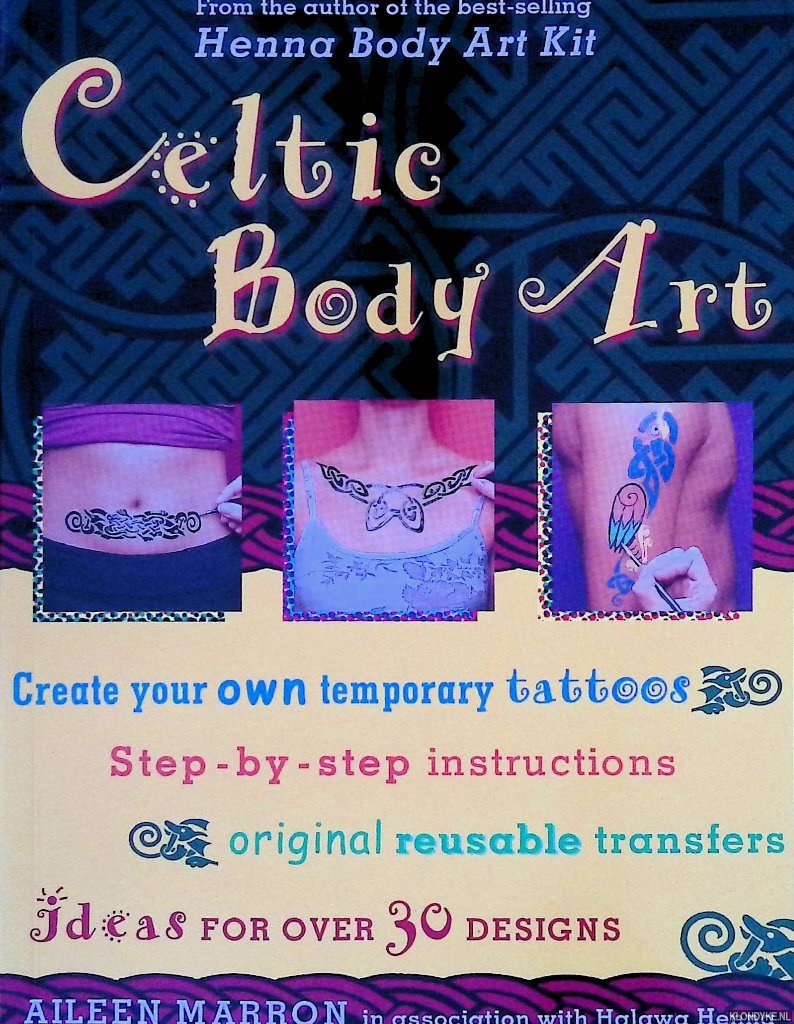 Marron, Aileen - Celtic Body Art: Create Your Own Temporary Tattoos; Step-By-Step Instructions; Original Resuable Transfers; Ideas For Over 30 Designs