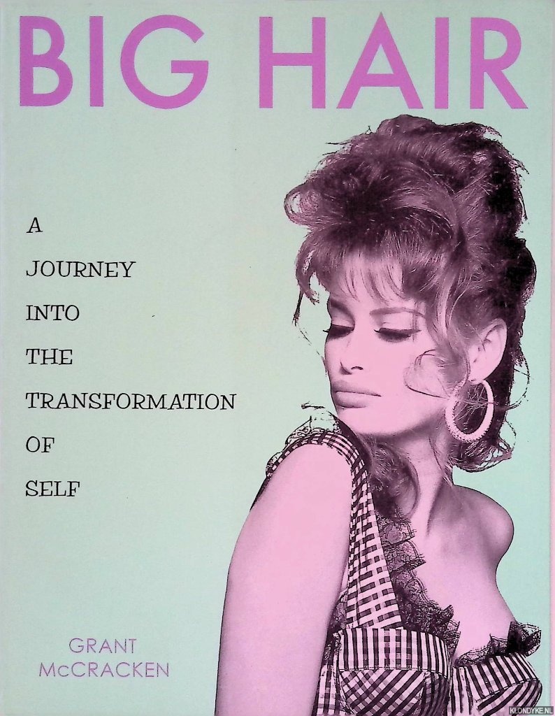 McCracken, Grant - Big Hair: A Journey into the Transformation of Self
