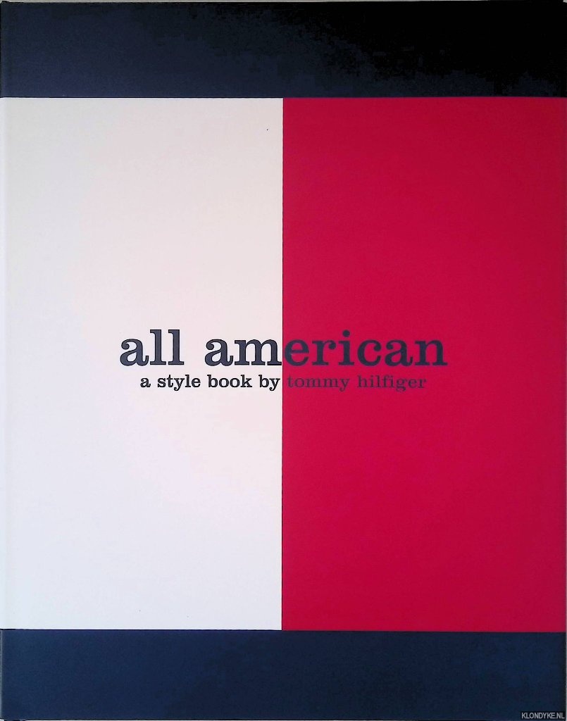 Keeps, David A. - All American: A Style Book by Tommy Hilfiger