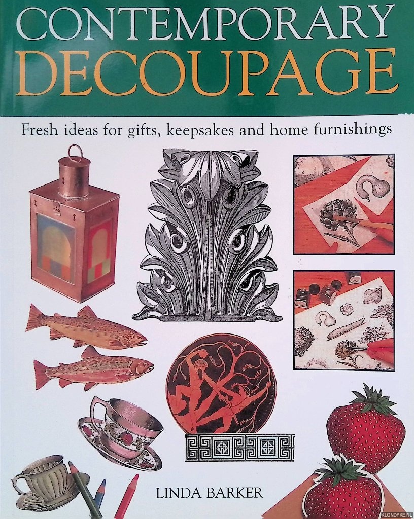 Barker, Linda - Contemporary Decoupage: Fresh Ideas for Gifts, Keepsakes and Home Furnishings
