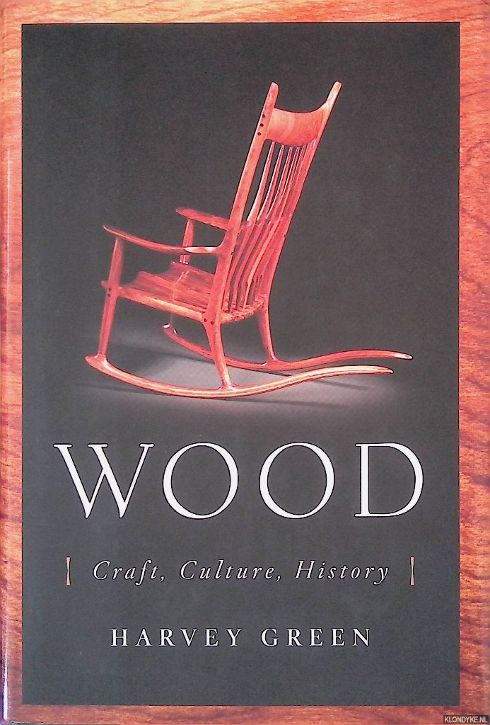 Green, Harvey - Wood: Craft, Culture, History