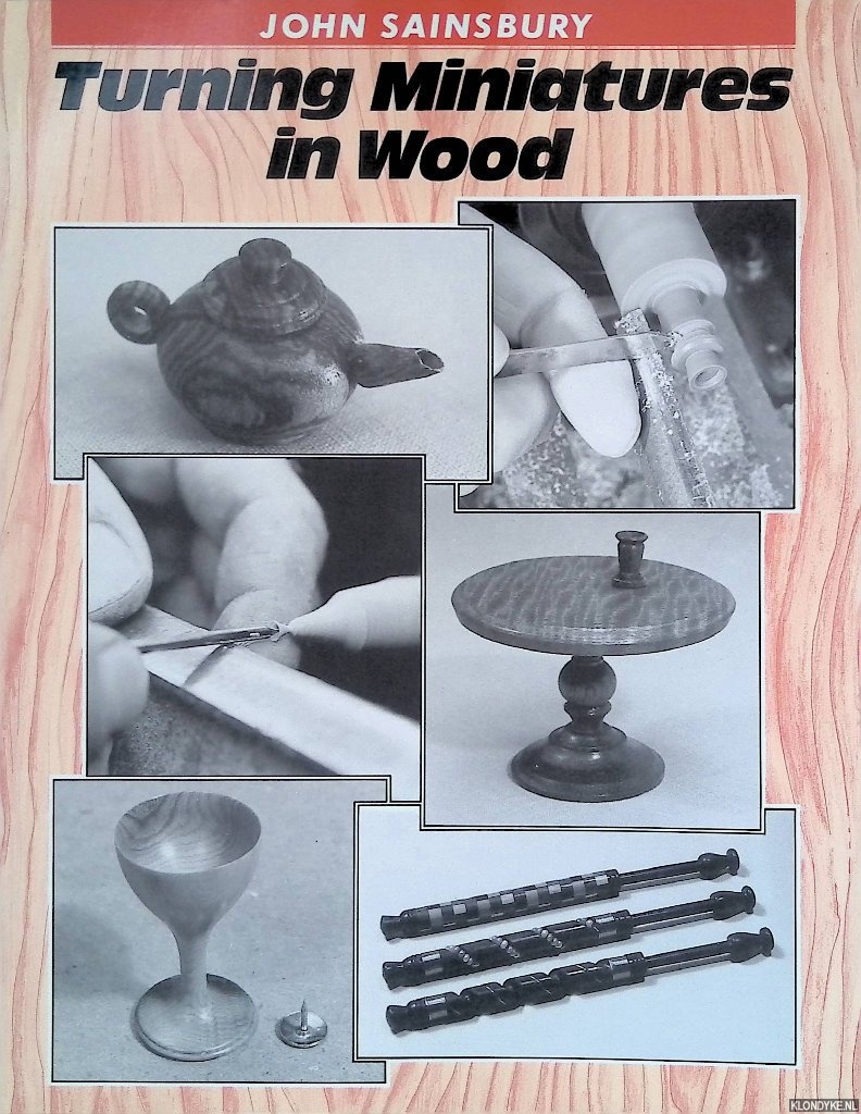 Sainsbury, John A. - Turning Miniatures in Wood