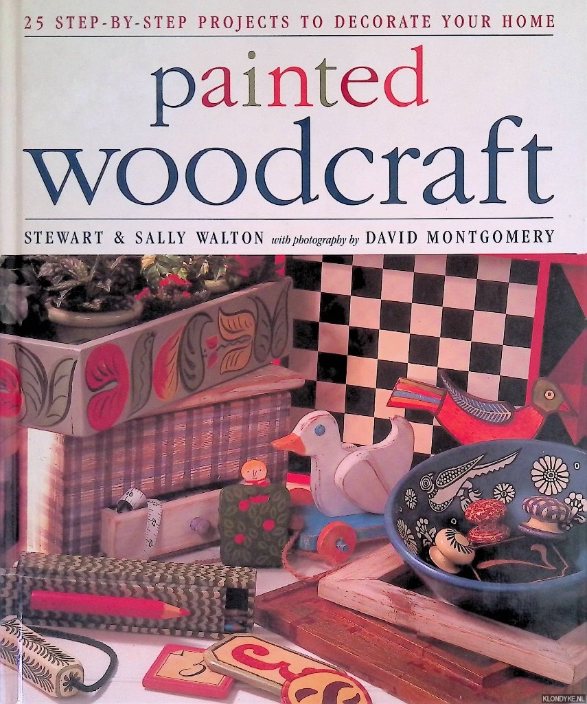 Walton, Stewart & Sally Walton - 25 step-by-step Projects to Decorate Your Home: Painted Woodcraft
