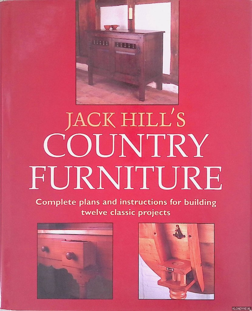 Hill, Jack - Jack Hill's Country Furniture: Complete plans and instructions for building twelve classic projects